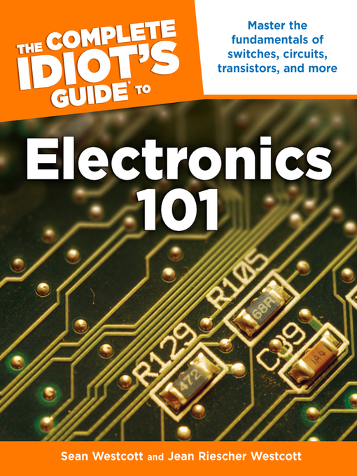 Title details for The Complete Idiot's Guide to Electronics 101 by Sean Westcott - Available